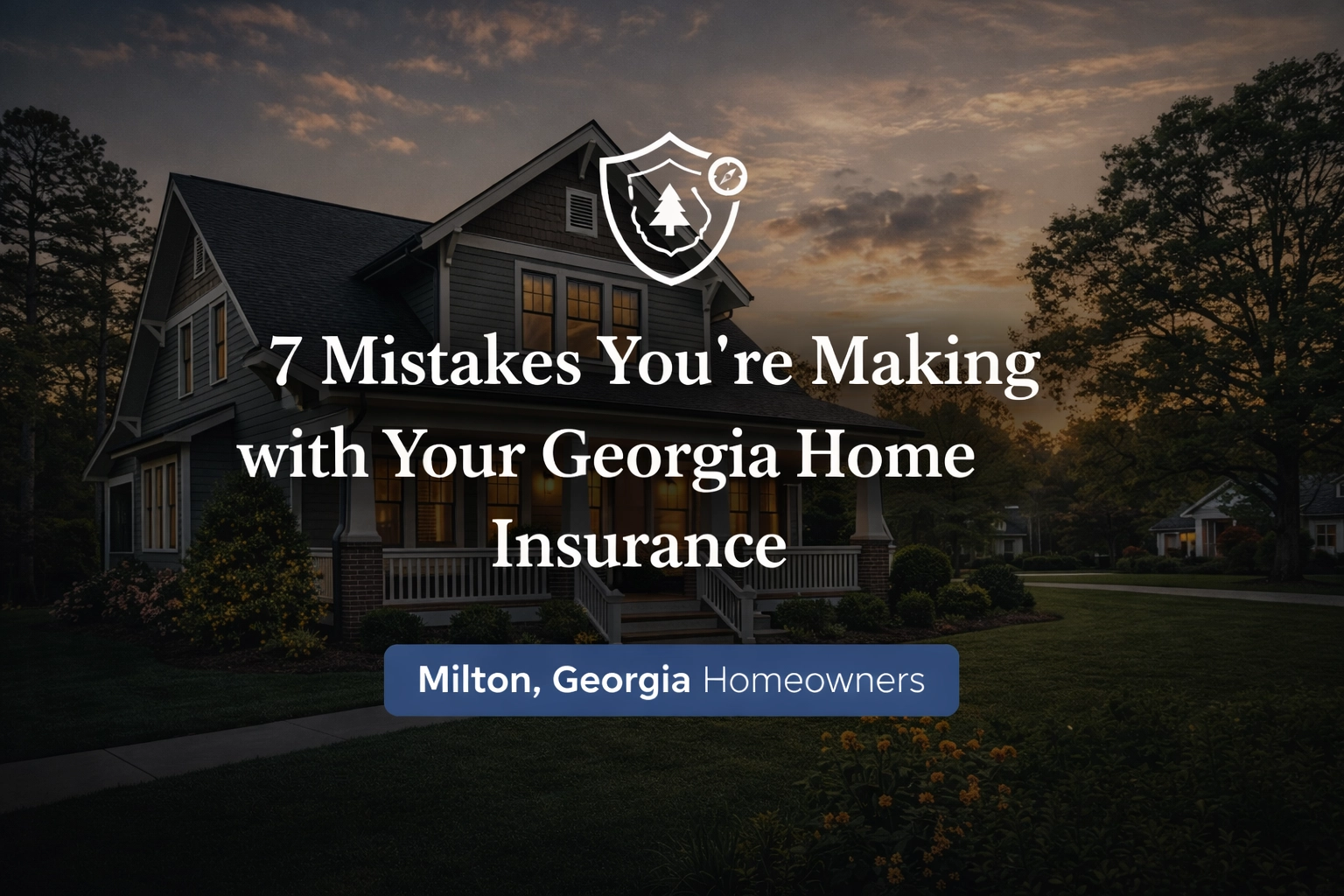 7 Mistakes You're Making with Your Georgia Home Insurance (and How to Fix Them)